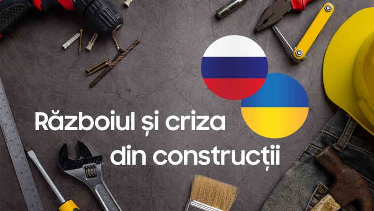 Efectele războiului din Ucraina asupra sectorului construcțiilor